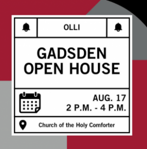 Gadsden Open House. August 17. 2 p.m. to 4 p.m. Church of the Holy Comforter.